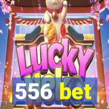 556 bet